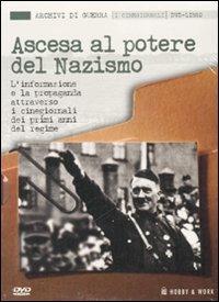 Ascesa al potere del nazismo. L'informazione e la propaganda attraverso i cinegiornali dei primi anni del regime. Con DVD - copertina
