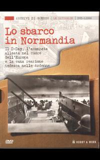 Lo sbarco in Normandia. Con DVD