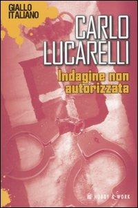 Indagine non autorizzata - Carlo Lucarelli - 3