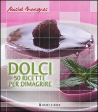 Dolci. Cinquanta ricette per dimagrire - Michel Montignac - copertina