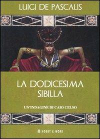 La dodicesima Sibilla. Un'indagine di Caio Celso - Luigi De Pascalis - copertina