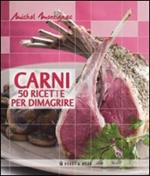 Carni. 50 ricette per dimagrire. Ediz. illustrata