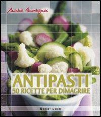 Antipasti. 50 ricette per dimagrire - Michel Montignac - copertina