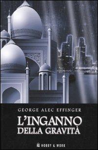 L' inganno della gravità - George A. Effinger - copertina