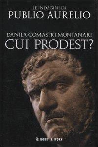 Cui prodest? - Danila Comastri Montanari - copertina