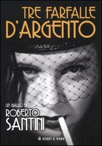 Tre farfalle d'argento - Roberto Santini - copertina