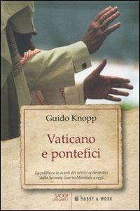 Vaticano e pontefici. La politica e le azioni dei vertici ecclesiastici dalla seconda guerra mondiale a oggi - Guido Knopp - copertina