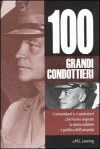 I cento grandi condottieri - Michael L. Lanning - copertina