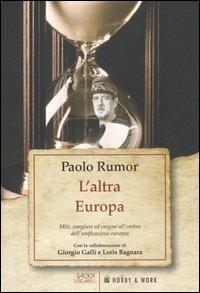 L' altra Europa. Miti, congiure ed enigmi all'ombra dell'unificazione europea - Paolo Rumor - copertina