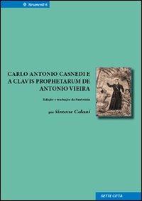 Carlo Antonio Casnedi e a Clavis prophetarum de Antonio Vieira. Ediz. italiana e portoghese - copertina