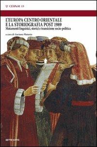 L' Europa centro orientale e la storiografia post 1989. Mutamenti linguistici, storici e transizione sociopolitica. Atti del convegno (Montefiascone, 7-9 giugno 2007) - copertina