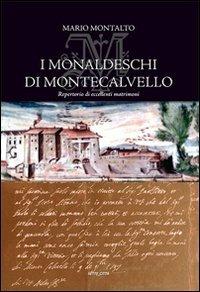 I Monaldeschi di Montecalvello. Repertorio di eccelenti matrimoni - Mario Montalto - copertina