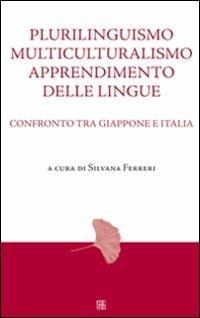 Plurilinguismo, multiculturalismo, apprendimento delle lingue. Confronto tra Giappone e Italia - Silvana Ferreri - copertina