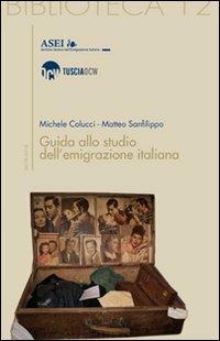 Guida allo studio dell'emigrazione italiana - Matteo Sanfilippo,Michele Colucci - copertina