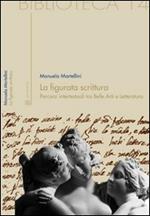 La figurata scrittura. Percorsi intertestuali tra belle arti e letteratura