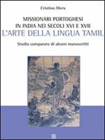 Missionari portoghesi in India nei secoli XVI e XVII. L'arte della lingua tamil. Studio comparato di alcuni manoscritti