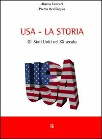 Usa la storia. Gli Stati Uniti nel XX secolo - Marco Venturi,Pietro Bevilacqua - copertina