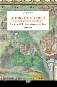 Annio da Viterbo e il Decretum Desiderii. Storie e miti del libero comune viterbese - Jacopo Rubini - copertina