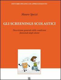 Gli screenings scolastici. Descrizione generale delle condizioni funzionali degli alunni - Mauro Spezzi - copertina