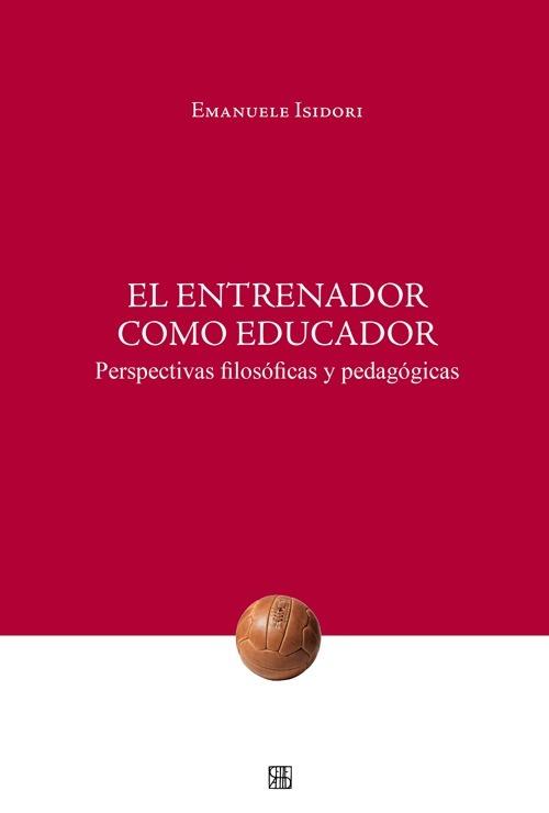 El Entrenador como educador. Perspectivas filosóficas y pedagógicas - Emanuele Isidori - copertina
