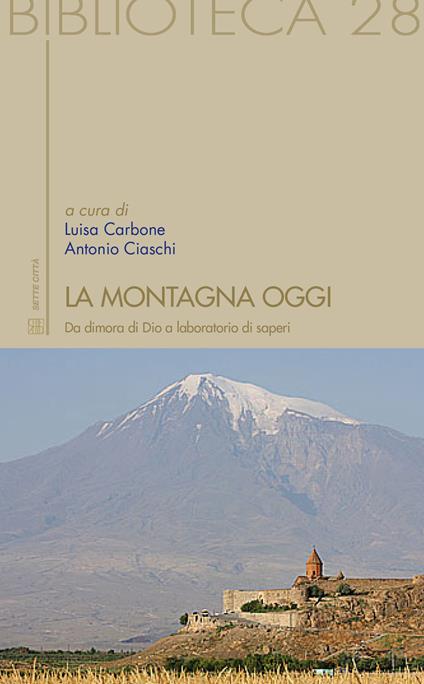 La montagna oggi. Da dimora di Dio a laboratorio di saperi - copertina