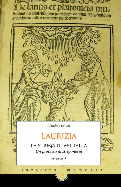 Laurizia. La strega di Vetralla. Un processo di stregoneria - Claudia Pianura - copertina