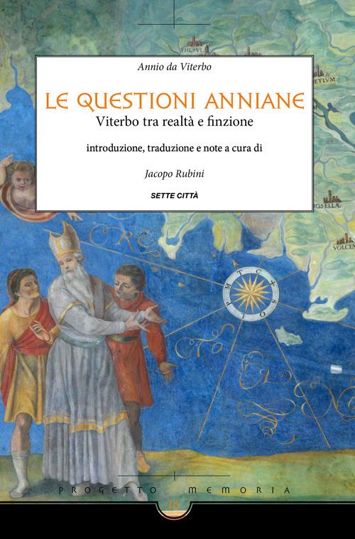 Le questioni anniane. Viterbo tra realtà e finzione - Annio da Viterbo - copertina
