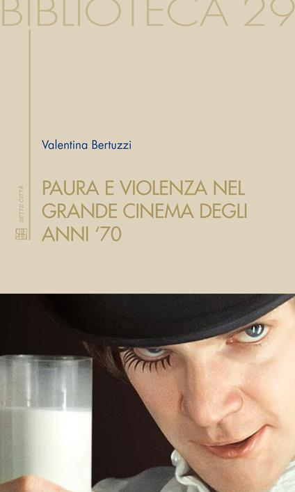 Paura e violenza nel grande cinema degli anni '70 - Valentina Bertuzzi - copertina