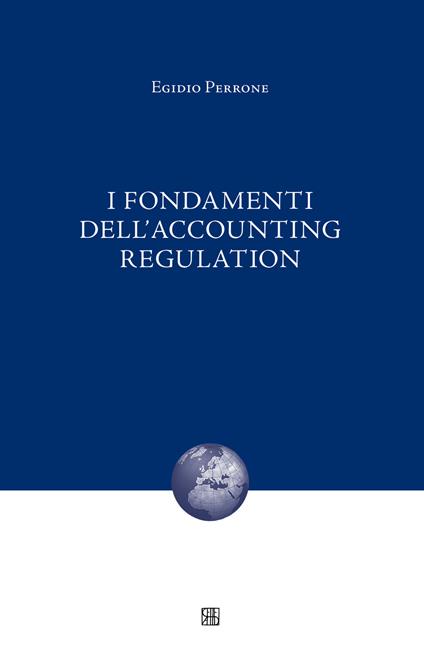 I fondamenti dell'accounting regulation - Egidio Perrone - copertina