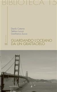 Guardando l'oceano da un grattacielo - Danilo Catania,Stefano Luconi,Gianfranco Zucca - ebook