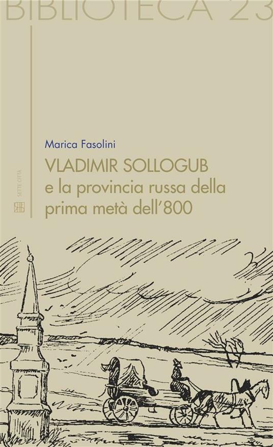 Vladimir Sollogub e la provincia russa della prima metà dell'800 - Marica Fasolini - ebook
