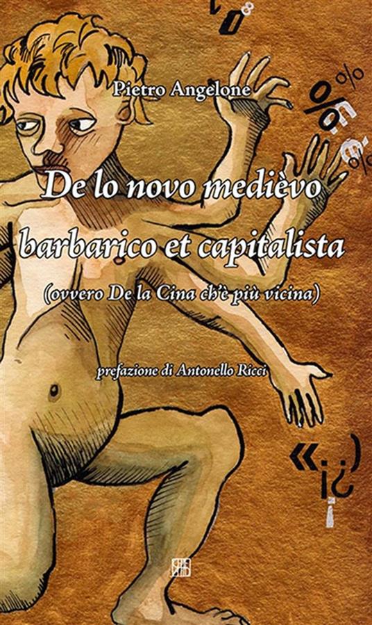 De lo novo medièvo barbarico et capitalista (ovvero De la Cina ch'è più vicina) - Pietro Angelone - ebook