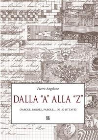 Dalla «A» alla «Z» (parole, parole, parole... in 157 ottave) - Pietro Angelone - ebook