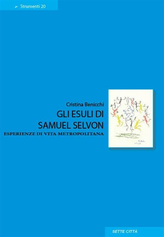 Gli esuli di Samuel Selvon. Esperienze di vita metropolitana - Cristina Benicchi - ebook