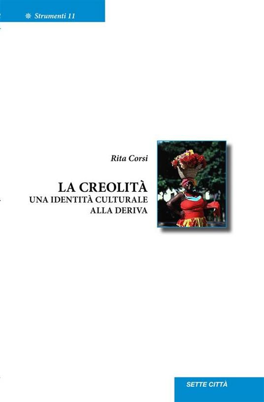 La creolità. Una identità culturale alla deriva - Rita Corsi - ebook