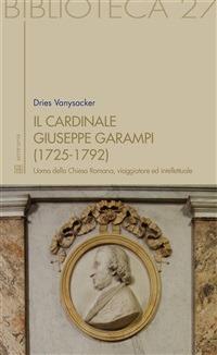 Il cardinale Giuseppe Garampi (1725-1792): uomo della chiesa romana, viaggiatore ed intellettuale - Dries Vanysacker - ebook