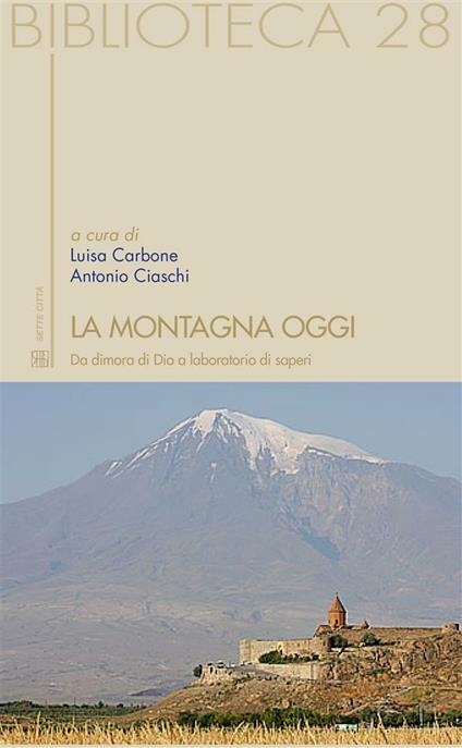 La montagna oggi. Da dimora di Dio a laboratorio di saperi - Luisa Carbone,Antonio Ciaschi - ebook