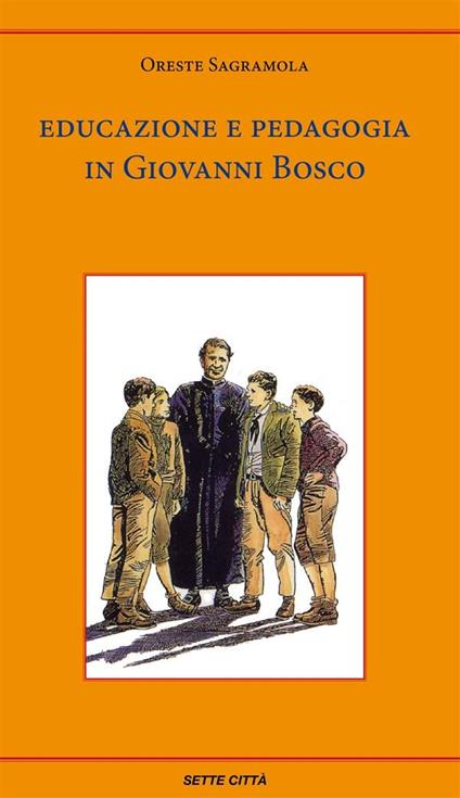 Educazione e pedagogia in Giovanni Bosco - Oreste Sagramola - ebook