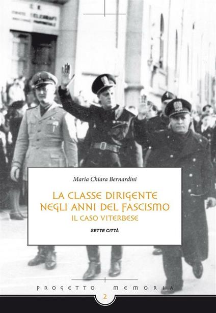 La classe dirigente negli anni del fascismo. Il caso viterbese - Maris C. Bernardini - ebook
