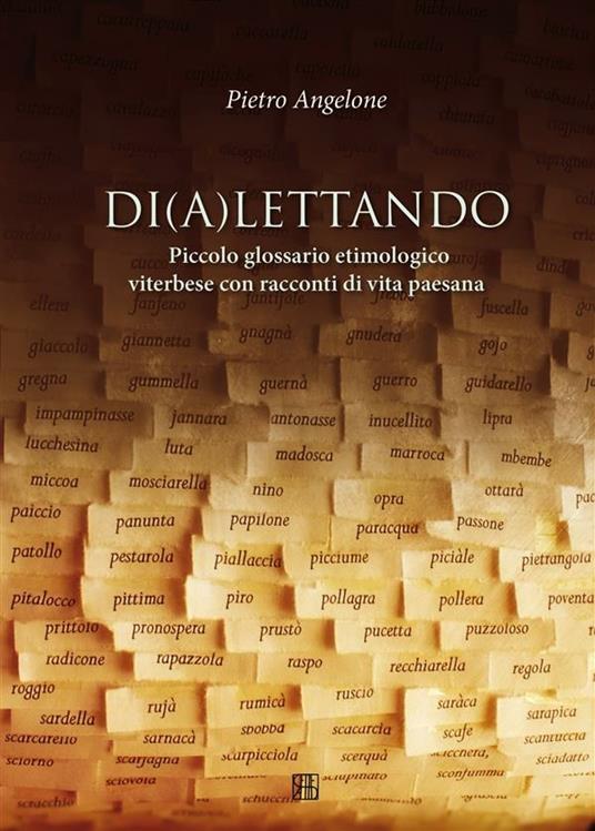 Di(a)lettando. Piccolo glossario etimologico viterbese con racconti di vita paesana - Pietro Angelone - ebook