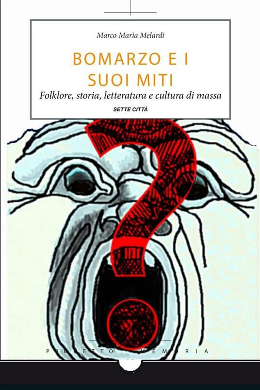 Bomarzo e i suoi miti. Folklore, storia, letteratura e cultura di massa - Marco M. Melardi - ebook