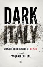 Dark Italy. Cronache dal lato oscuro del Belpaese