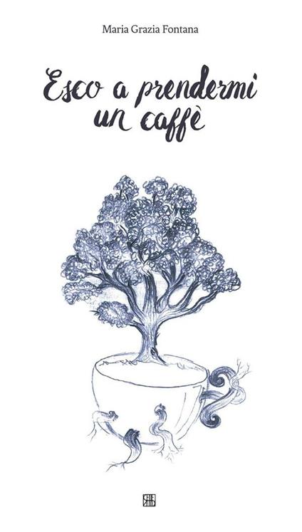 Esco a prendermi un caffè - M. Grazia Fontana,C. Grassotti - ebook