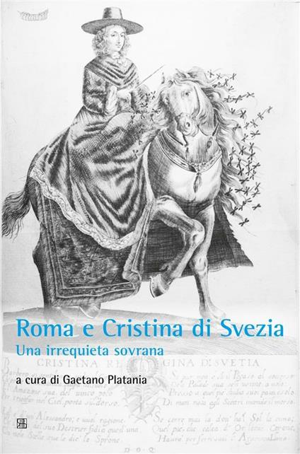 Roma e Cristina di Svezia. Una irrequieta sovrana - Gaetano Platania - ebook
