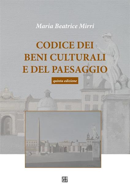 Codice dei beni culturali e del paesaggio - Maria Beatrice Mirri - ebook