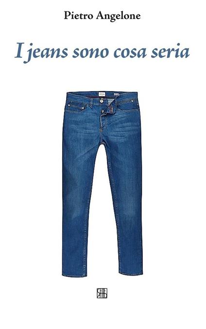 I jeans sono cosa seria - Pietro Angelone - ebook