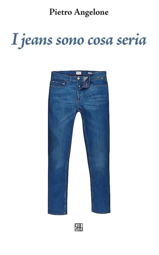 I jeans sono cosa seria - Pietro Angelone - ebook