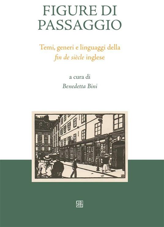 Figure di passaggio. Temi, generi e linguaggi della «fin de siècle» inglese - Benedetta Bini - ebook