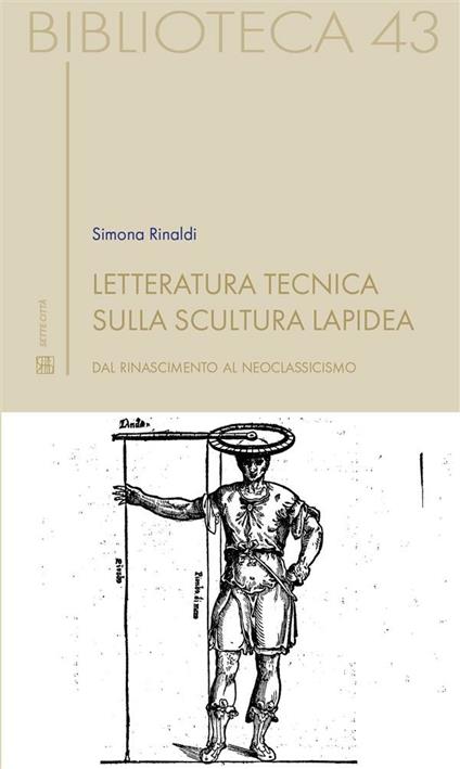Letteratura tecnica sulla scultura lapidea. Dal Rinascimento al Neoclassicismo - Simona Rinaldi - ebook