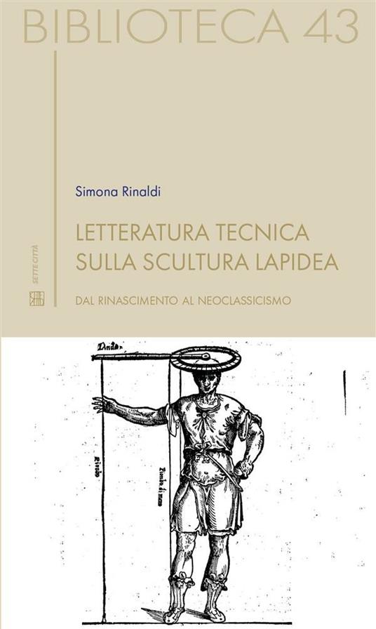 Letteratura tecnica sulla scultura lapidea. Dal Rinascimento al Neoclassicismo - Simona Rinaldi - ebook